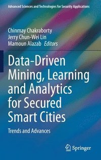 Data-Driven Mining, Learning and Analytics for Secured Smart Cities