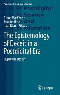 Epistemology of Deceit in a Postdigital Era