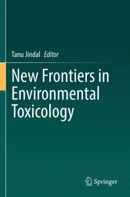 Tanu Jindal - New Frontiers in Environmental Toxicology, E-bok