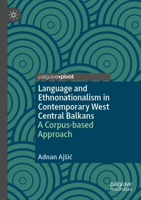 Adnan Ajsic - Language and Ethnonationalism in Contemporary West Central Balkans, E-bok