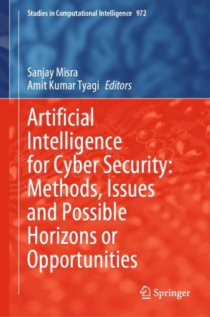 Amit Kumar Tyagi, Sanjay Misra - Artificial Intelligence for Cyber Security: Methods, Issues and Possible Horizons or Opportunities, E-bok