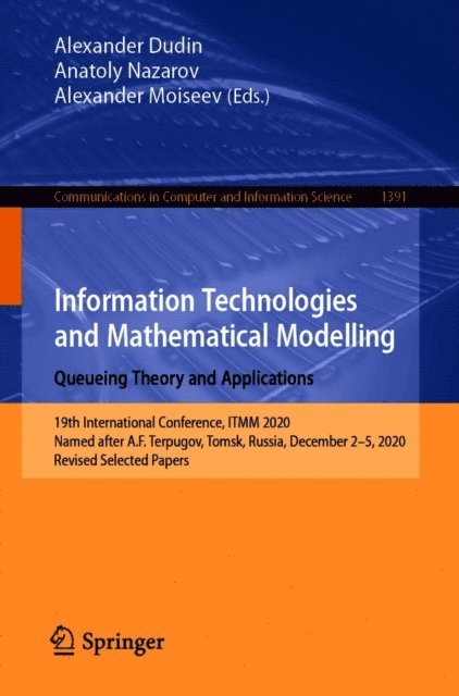 Alexander Moiseev, Anatoly Nazarov, Alexander Dudin - Information Technologies and Mathematical Modelling. Queueing Theory and Applications, E-bok
