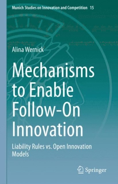 Alina Wernick - Mechanisms to Enable Follow-On Innovation, E-bok