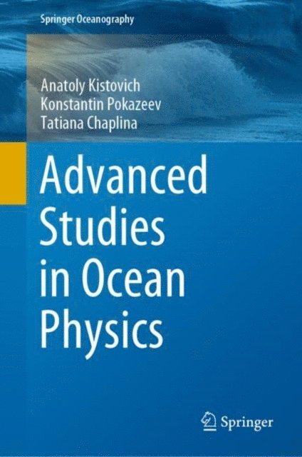 Tatiana Chaplina, Konstantin Pokazeev, Anatoly Kistovich - Advanced Studies in Ocean Physics, E-bok