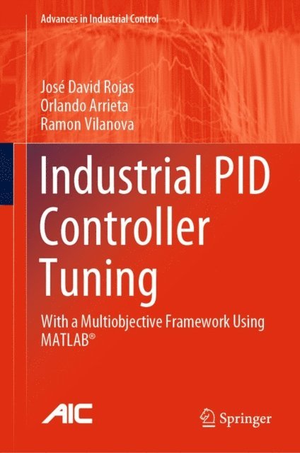 Ramon Vilanova, Orlando Arrieta, Jose David Rojas - Industrial PID Controller Tuning, E-bok
