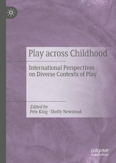 Shelly Newstead, Pete King - Play Across Childhood, E-bok