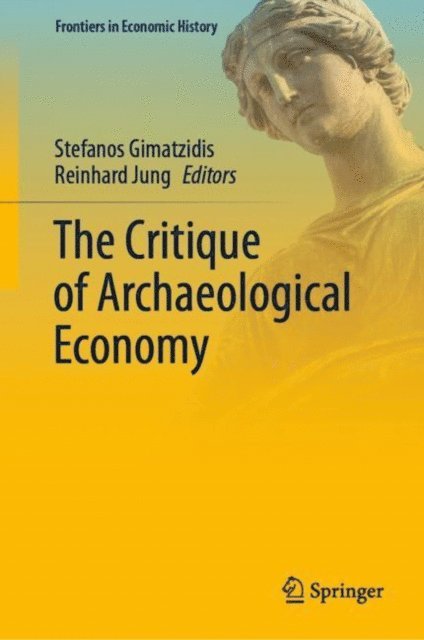Reinhard Jung, Stefanos Gimatzidis - Critique of Archaeological Economy, E-bok
