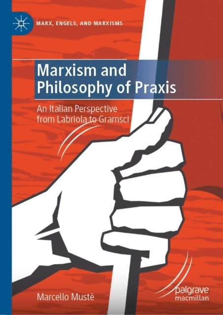 Marcello Muste - Marxism and Philosophy of Praxis, E-bok
