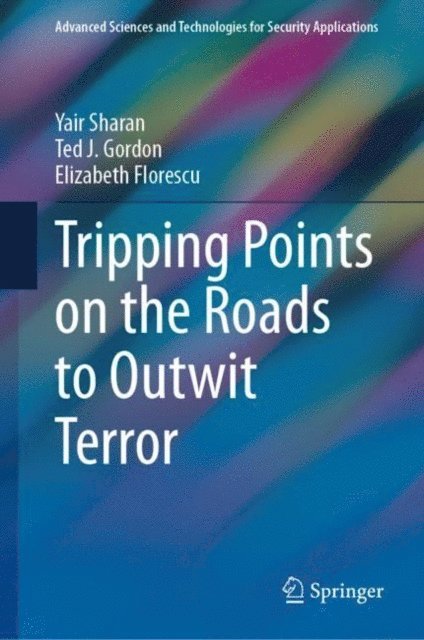 Elizabeth Florescu, Ted J. Gordon, Yair Sharan - Tripping Points on the Roads to Outwit Terror, E-bok