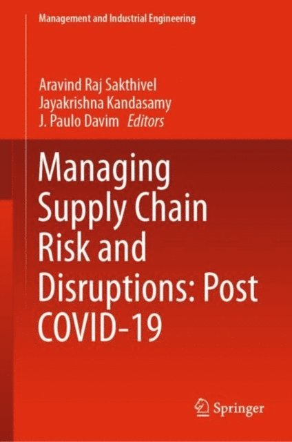 J. Paulo Davim, Jayakrishna Kandasamy, Aravind Raj Sakthivel - Managing Supply Chain Risk and Disruptions: Post COVID-19, E-bok