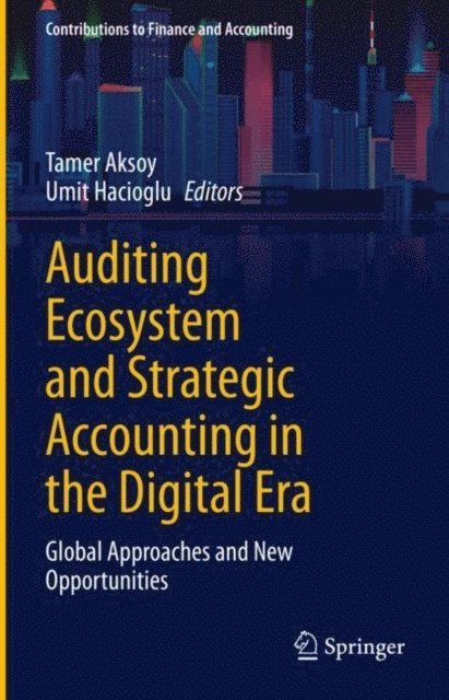 Umit Hacioglu, Tamer Aksoy - Auditing Ecosystem and Strategic Accounting in the Digital Era, E-bok