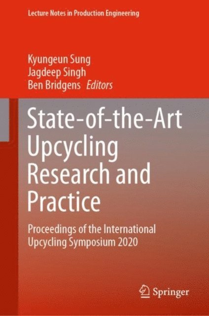 Ben Bridgens, Jagdeep Singh, Kyungeun Sung - State-of-the-Art Upcycling Research and Practice, E-bok