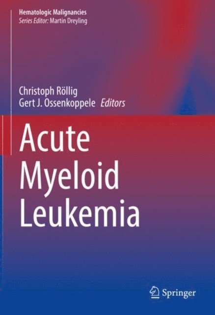 Gert J. Ossenkoppele, Christoph Rollig - Acute Myeloid Leukemia, E-bok