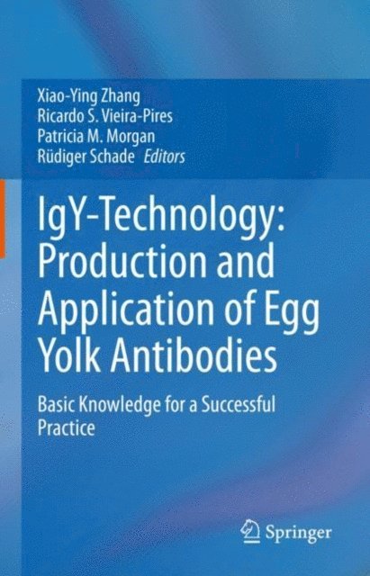 Rudiger Schade, Patricia M. Morgan, Ricardo S. Vieira-Pires, Xiao-Ying Zhang - IgY-Technology: Production and Application of Egg Yolk Antibodies, E-bok