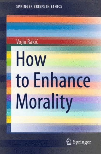 Vojin Rakic - How to Enhance Morality, E-bok