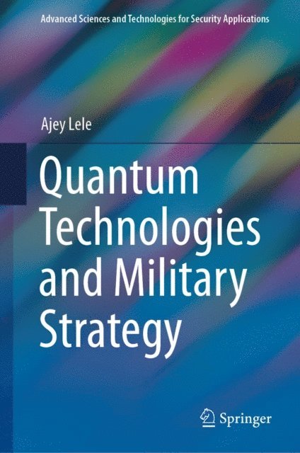 Ajey Lele - Quantum Technologies and Military Strategy, E-bok