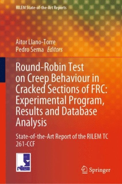 Pedro Serna, Aitor Llano-Torre - Round-Robin Test on Creep Behaviour in Cracked Sections of FRC: Experimental Program, Results and Database Analysis, E-bok