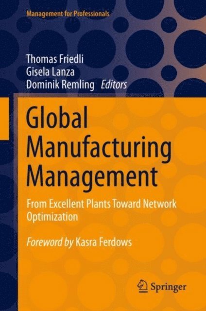 Dominik Remling, Gisela Lanza, Thomas Friedli - Global Manufacturing Management, E-bok