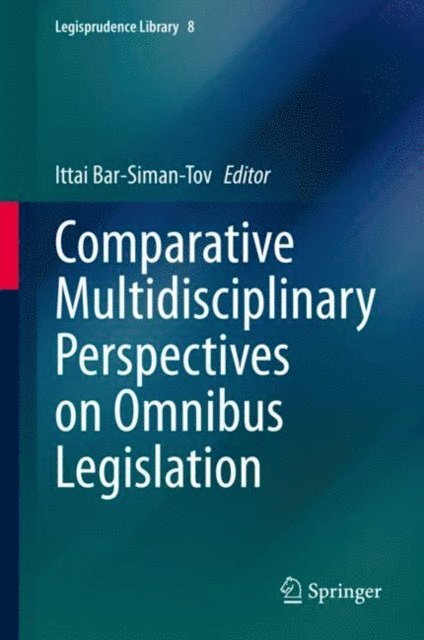 Ittai Bar-Siman-Tov - Comparative Multidisciplinary Perspectives on Omnibus Legislation, E-bok