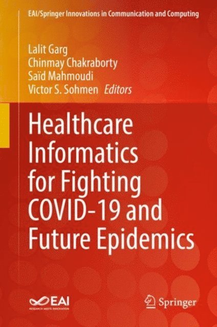 Victor S. Sohmen, Said Mahmoudi, Chinmay Chakraborty, Lalit Garg - Healthcare Informatics for Fighting COVID-19 and Future Epidemics, E-bok