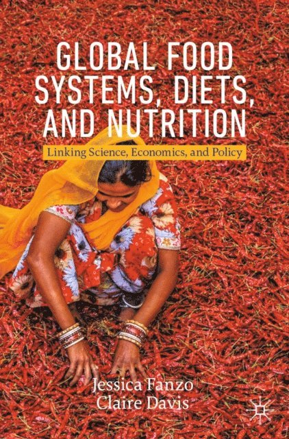 Claire Davis, Jessica Fanzo - Global Food Systems, Diets, and Nutrition, E-bok