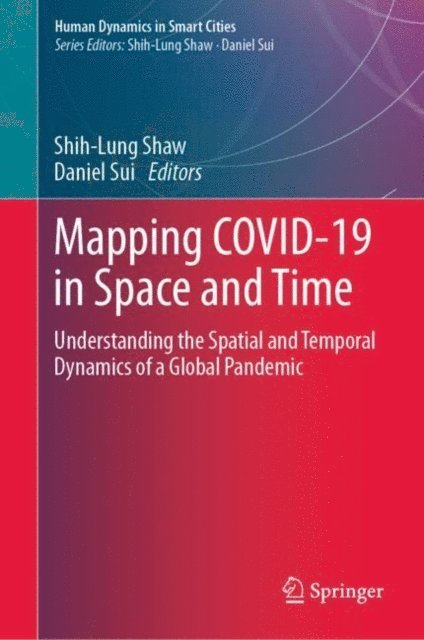 Daniel Sui, Shih-Lung Shaw - Mapping COVID-19 in Space and Time, E-bok