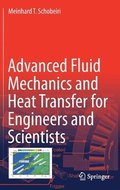 Advanced Fluid Mechanics and Heat Transfer for Engineers and Scientists