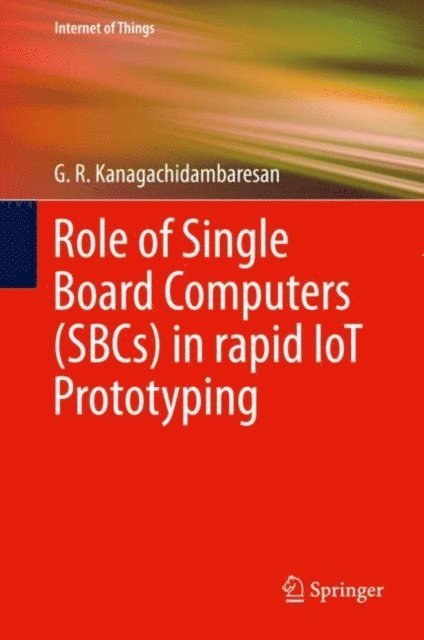 G. R. Kanagachidambaresan - Role of Single Board Computers (SBCs) in rapid IoT Prototyping, E-bok