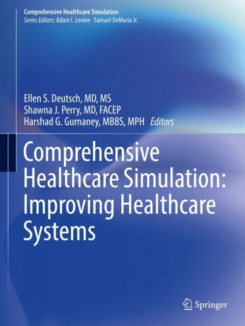 Harshad G. Gurnaney, Shawna J. Perry, Ellen S. Deutsch - Comprehensive Healthcare Simulation: Improving Healthcare Systems, E-bok
