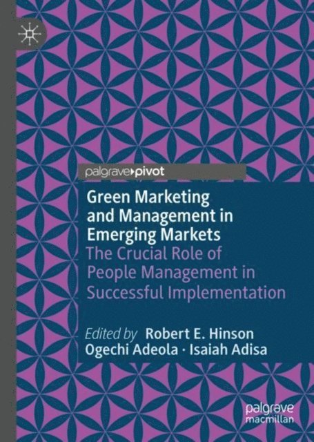 Isaiah Adisa, Ogechi Adeola, Robert E. Hinson - Green Marketing and Management in Emerging Markets, E-bok