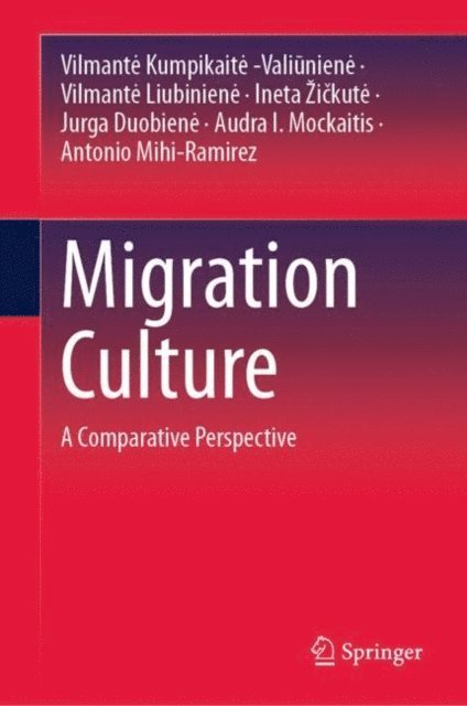 Antonio Mihi-Ramirez, Audra I. Mockaitis, Jurga Duobiene, Ineta Zickute, Vilmante Liubiniene, Vilmante Kumpikaite -Valiuniene - Migration Culture, E-bok