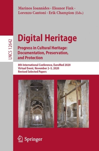 Erik Champion, Lorenzo Cantoni, Eleanor Fink, Marinos Ioannides - Digital Heritage. Progress in Cultural Heritage: Documentation, Preservation, and Protection, E-bok