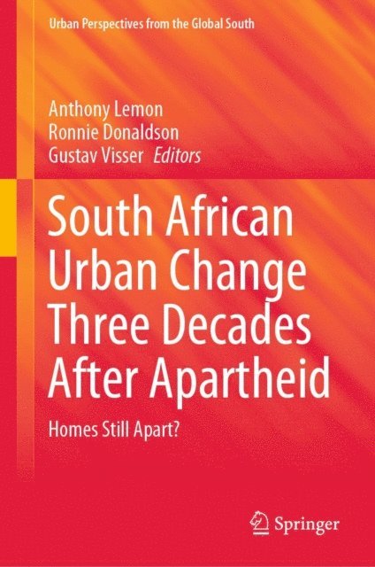 Gustav Visser, Ronnie Donaldson, Anthony Lemon - South African Urban Change Three Decades After Apartheid, E-bok