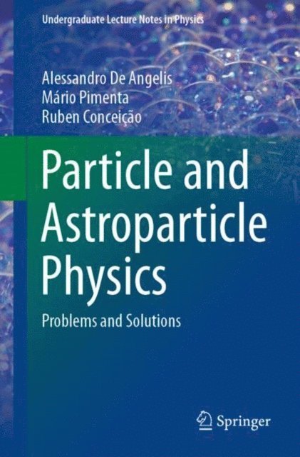 Ruben Conceicao, Mario Pimenta, Alessandro De Angelis - Particle and Astroparticle Physics, E-bok