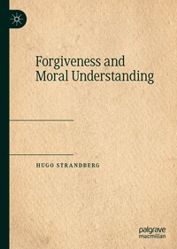 Forgiveness and Moral Understanding