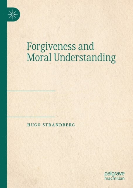 Hugo Strandberg - Forgiveness and Moral Understanding, E-bok