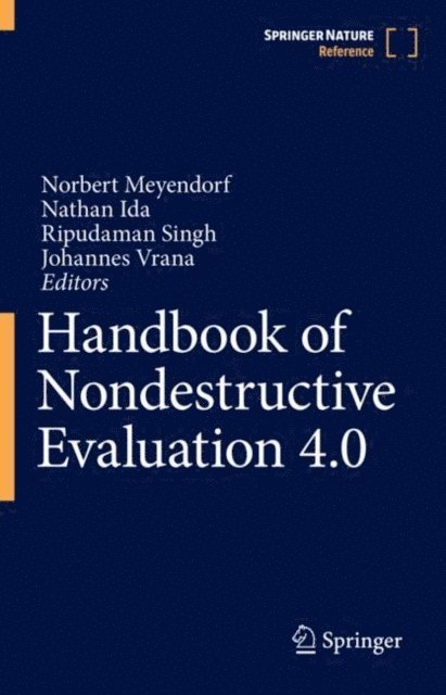 Johannes Vrana, Ripudaman Singh, Nathan Ida, Norbert Meyendorf - Handbook of Nondestructive Evaluation 4.0, E-bok