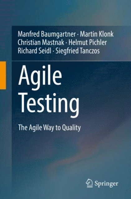 Siegfried Tanczos, Richard Seidl, Helmut Pichler, Christian Mastnak, Martin Klonk, Manfred Baumgartner - Agile Testing, E-bok
