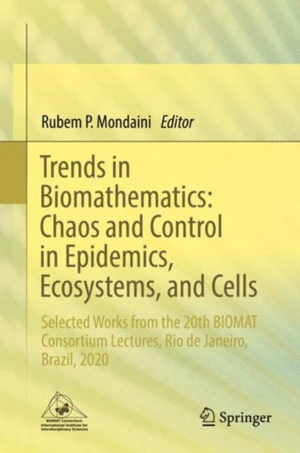 Rubem P. Mondaini - Trends in Biomathematics: Chaos and Control in Epidemics, Ecosystems, and Cells, E-bok. Tillgänglighet: Lägg i varukorg