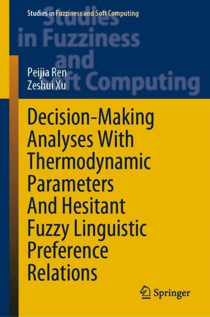 Zeshui Xu, Peijia Ren - Decision-Making Analyses with Thermodynamic Parameters and Hesitant Fuzzy Linguistic Preference Relations, E-bok