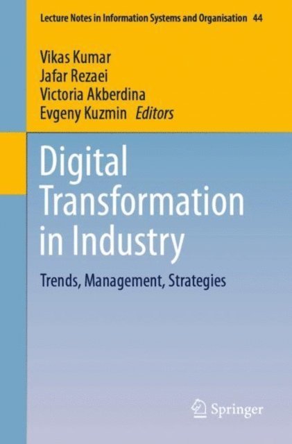 Evgeny Kuzmin, Victoria Akberdina, Jafar Rezaei, Vikas Kumar - Digital Transformation in Industry, E-bok