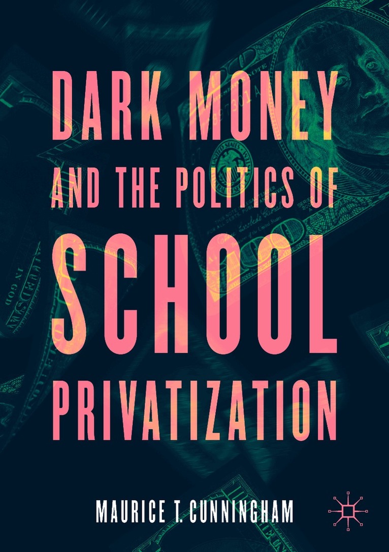 Maurice T. Cunningham - Dark Money and the Politics of School Privatization, Häftad. Tillgänglighet: Lägg i varukorg