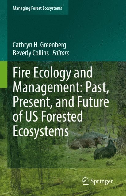 Beverly Collins, Cathryn H. Greenberg - Fire Ecology and Management: Past, Present, and Future of US Forested Ecosystems, E-bok