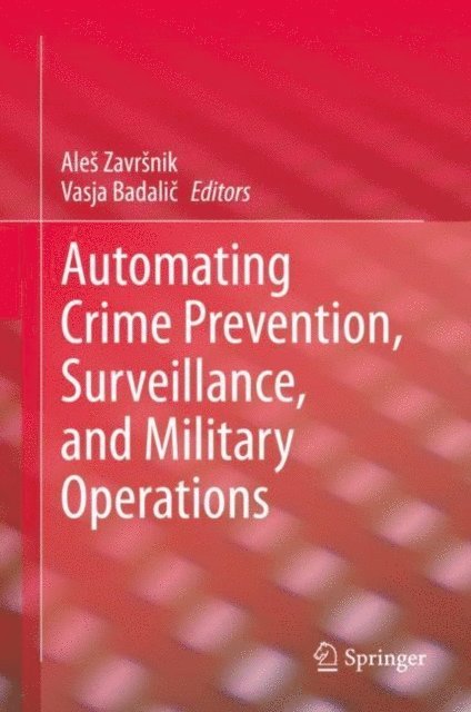 Vasja Badalic, Ales Zavrsnik - Automating Crime Prevention, Surveillance, and Military Operations, E-bok
