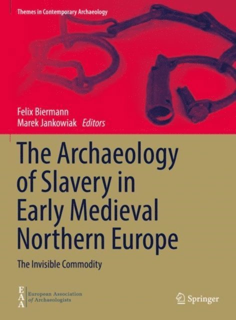 Marek Jankowiak, Felix Biermann - Archaeology of Slavery in Early Medieval Northern Europe, E-bok