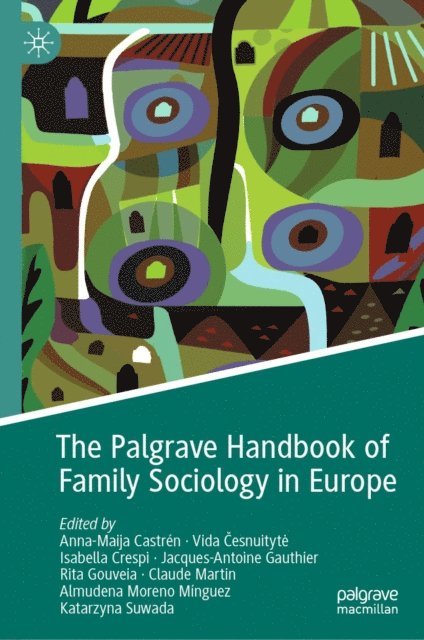 Katarzyna Suwada, Almudena Moreno Minguez, Claude Martin, Rita Gouveia, Jacques-Antoine Gauthier, Isabella Crespi, Vida Cesnuityte, Anna-Maija Castren - Palgrave Handbook of Family Sociology in Europe, E-bok