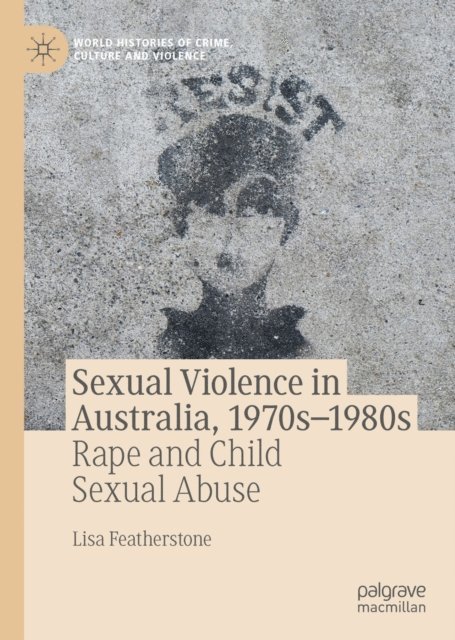 Lisa Featherstone - Sexual Violence in Australia, 1970s-1980s, E-bok