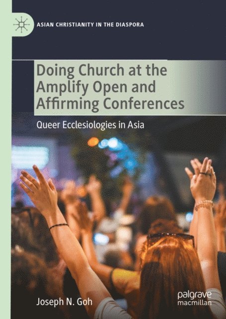 Joseph N. Goh - Doing Church at the Amplify Open and Affirming Conferences, E-bok