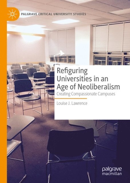 Louise J. Lawrence - Refiguring Universities in an Age of Neoliberalism, E-bok