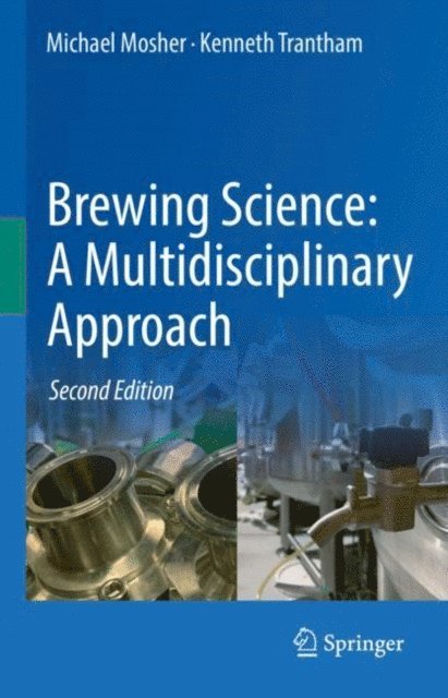 Kenneth Trantham, Michael Mosher - Brewing Science: A Multidisciplinary Approach, E-bok
